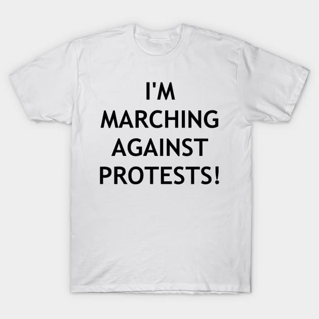 Marching against protests?? T-Shirt by obvioustees